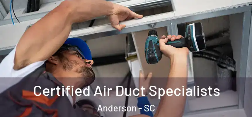  Certified Air Duct Specialists Anderson - SC