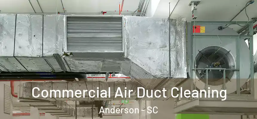 Commercial Air Duct Cleaning Anderson - SC