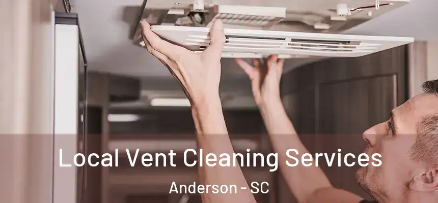  Local Vent Cleaning Services Anderson - SC