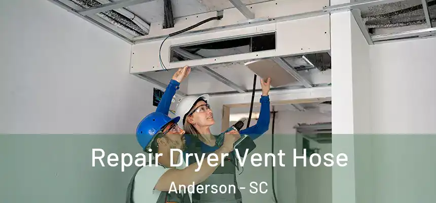 Repair Dryer Vent Hose Anderson - SC