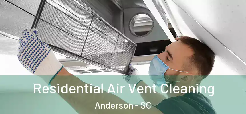  Residential Air Vent Cleaning Anderson - SC