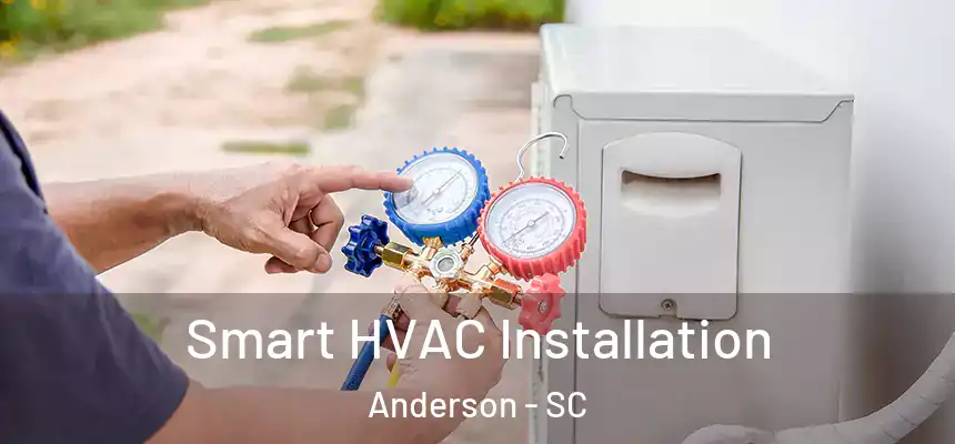  Smart HVAC Installation Anderson - SC