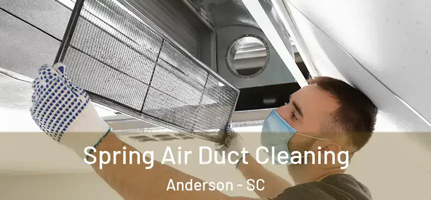 Spring Air Duct Cleaning Anderson - SC