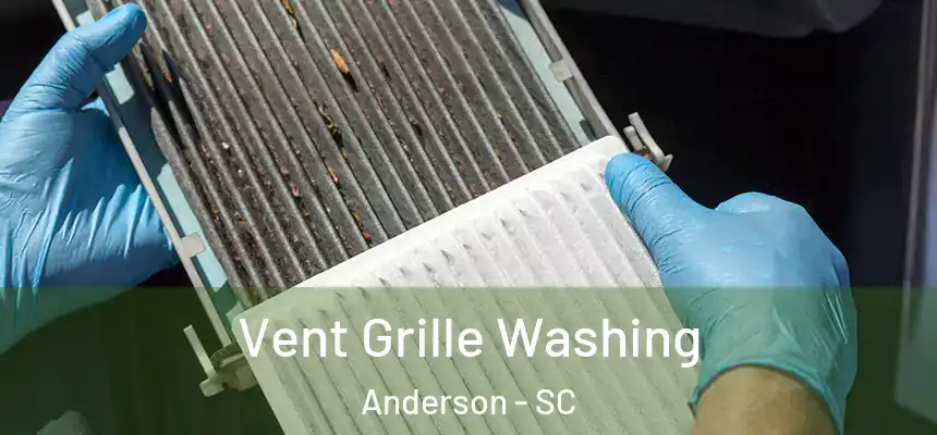 Vent Grille Washing Anderson - SC