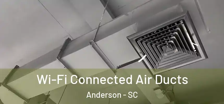  Wi-Fi Connected Air Ducts Anderson - SC